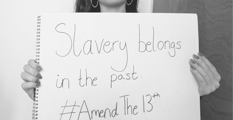 Slavery belongs in the past #AmendThe13th